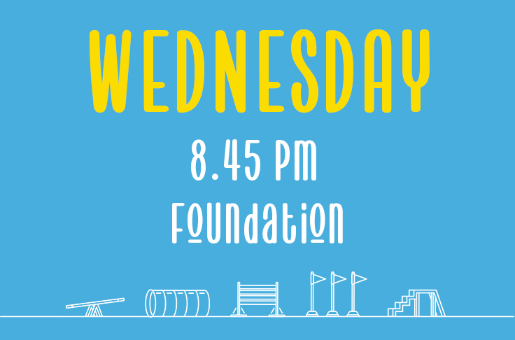You are currently viewing Wednesday<br> 8.45pm<br> Foundation <br> Laura